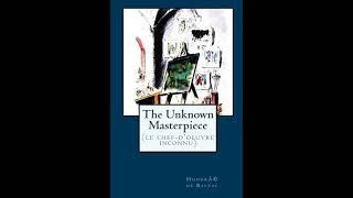 The Unknown Masterpiece: (Le Chef-d'oeuvre inconnu)