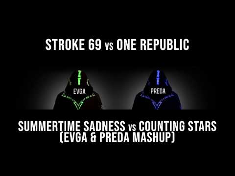 Stroke 69 vs One Republic - Summertime Sadness vs Counting Stars (Evga & Preda mashup)