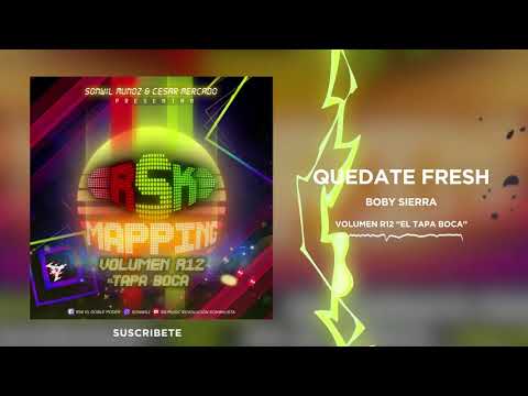 Quédate Fresh - Bobby Sierra (Vol R12 - El Tapa Boca) RSK