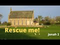 Rescue me (Jonah 2)