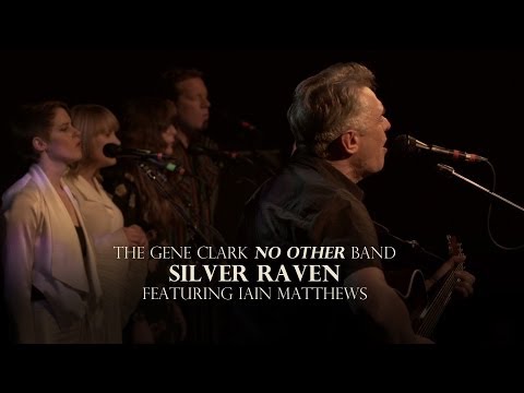 The Gene Clark No Other Band - "Silver Raven" Ft. Iain Matthews
