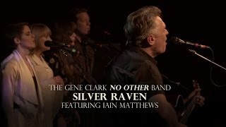 The Gene Clark No Other Band - "Silver Raven" Ft. Iain Matthews