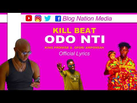 KillBeatz , King Promise & Ofori Amponsah - Odo Nti official lyrics