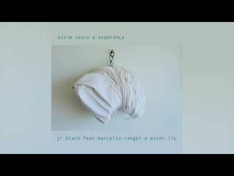 Jr. Black - Assim Nasce a Esperança (part. Marcello Rangel e Ezter Liu) (SINGLE OFICIAL)