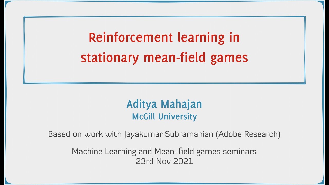 ML and MFG seminar (2021-11-23) Aditya Mahajan