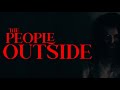 THE PEOPLE OUTSIDE Horror Short Film