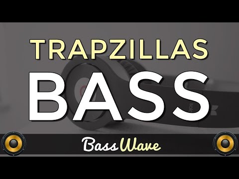 TrapZillas - Bass [BassBoosted]