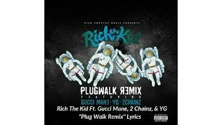 Rich The Kid Ft. Gucci Mane, 2 Chainz &amp; YG &quot;Plug Walk Remix&quot; (Official Lyrics)
