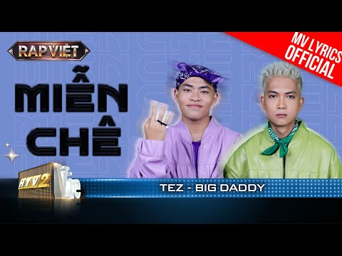 Miễn Chê - BigDaddy x Tez | Rap Việt 2023 [MV Lyrics]