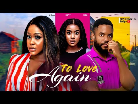 TO LOVE AGAIN - UCHE MONTANA, CHIKE DANIEL, FRANCES BEN - 2023 LATEST NIGERIAN MOVIE