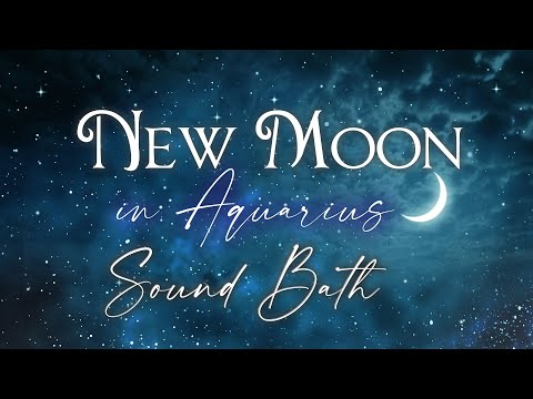 New Moon in Aquarius Sound Bath & Astrology