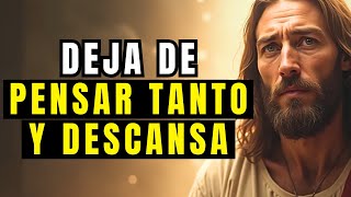 DEJA DE PENSAR TANTO Y CONFÍA EN DIOS