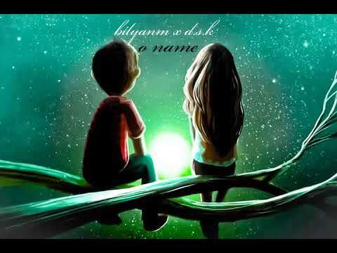 bilyanm x d.s.k - o name