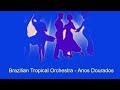 Brazilian Tropical Orchestra Anos Dourados - walter wm44 Brazilian Tropical Orchestra Anos Dourados
