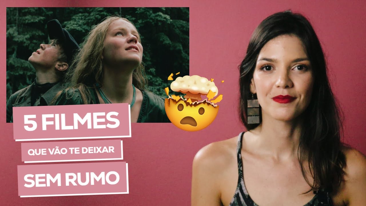 5 FILMES QUE VÃO TE DEIXAR SEM RUMO