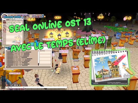 Seal Online OST 13 - Avec Le TeMPs (Elime + Seller Item) AFK 360° Camera