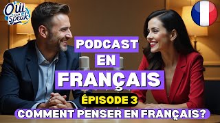Comment Penser en Français Naturellement 🧠 | Le Guide Complet Pour Devenir Fluide en 2025
