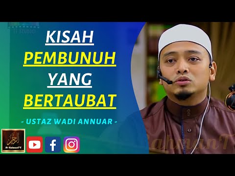 Ustaz Wadi Annuar - KISAH PEMBUNUH YANG BERTAUBAT