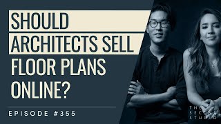 #355 - Should Architects Sell Floor Plans Online?