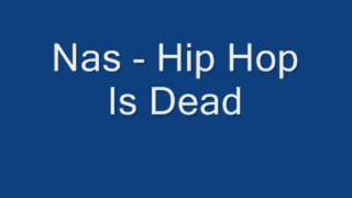 Nas - Hip Hop Is Dead (with lyrics)
