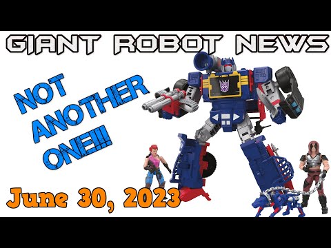 NOT ANOTHER ONE!!! | Giant Robot News, June 30, 2023 | #transformers #gundamevolution