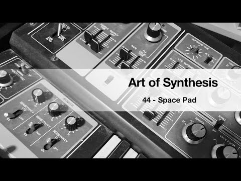 Art of Synthesis 44 - Space Pad
