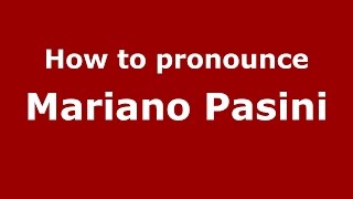 How to pronounce Mariano Pasini