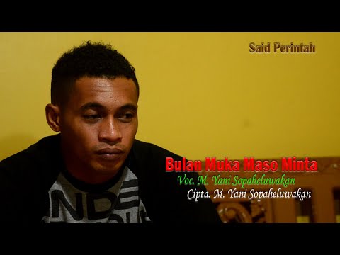Bulan Muka Maso Minta - M. Yani Sopaheluwakan