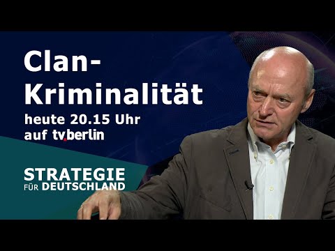 Strategie für Deutschland - Clan-Kriminalität - Donnerstag 20.15 Uhr