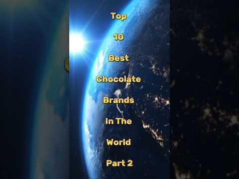 Top 10 Best Chocolate Brands In The World Part 2 #top10vision #top10videos #top10facts #viralvideos