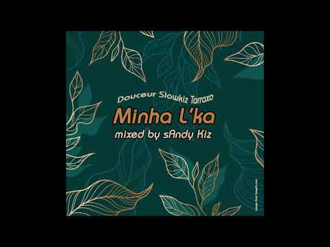 sAndy Kiz - Minha L'ka - 2022 - Douceur Slowkiz Tarraxo Ambient Electronica - KIZOMBA - MIX
