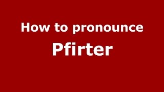 How to pronounce Pfirter