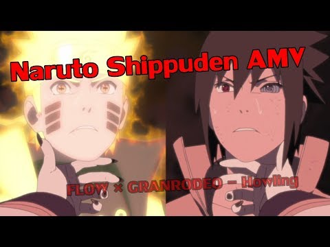 Naruto Shippuden AMV 『FLOW × GRANRODEO - Howling』
