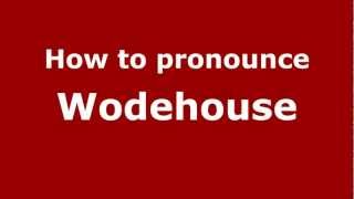 How to pronounce Wodehouse