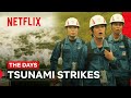 Tsunami Hits Fukushima THE DAYS Netflix Philippines