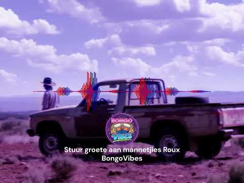 Stuur Groete Aan Mannetjies Roux (BongoVibes Gqom Remix)
