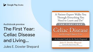 The First Year: Celiac Disease and Living… by Jules E. Dowler Shepard · Audiobook preview