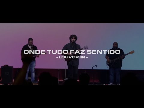 Onde Tudo Faz Sentido + Ministração (Ao Vivo) | Louvor IIR, Ulysses Melo | 02-10-2022