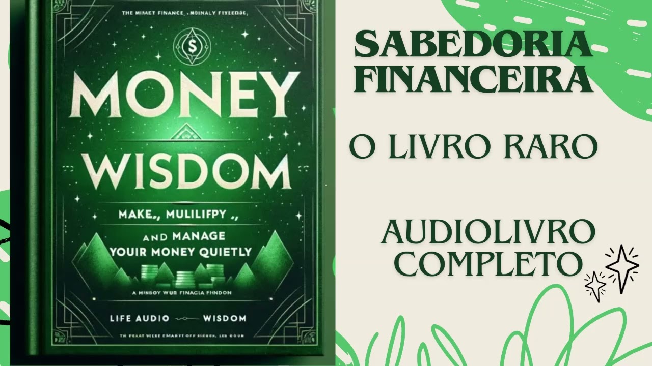 Sabedoria Financeira ‐ O livro raro - Audiolivro Completo