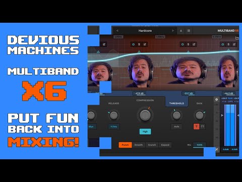 Devious Machines Multiband X6: Put Fun Back into Mixing!