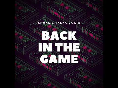 Choke & Talya La Lia - Back In The Game