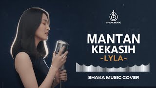 Download lagu MANTAN KEKASIH - LYLA | VIDEO LYRIC - COVER BY SHAKA MUSIC mp3