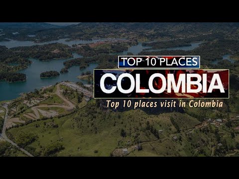 Top 10 places to visit Colombia