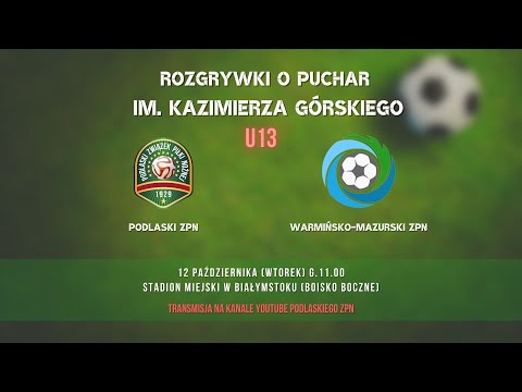 U13 Podlaski ZPN - Warmińsko-Mazurski ZPN - Rozgrywki o puchar im. Kazimierza Górskiego