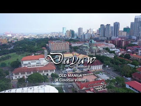 Dayaw Season 8 Episode 1: Old Manila (A Colonial Vision)