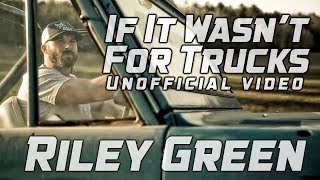 If It Wasn&#39;t For Trucks - Riley Green - Unofficial Music Video
