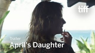APRIL'S DAUGHTER Trailer | TIFF 2017