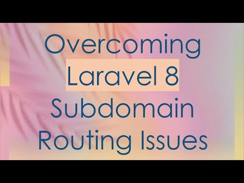 Overcoming Laravel 8 Subdomain Routing Issues