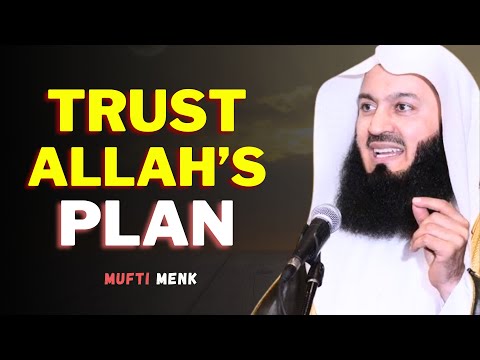 Why You Should Never Doubt Allah’s Plan - Powerful Speech By Mufti Menk