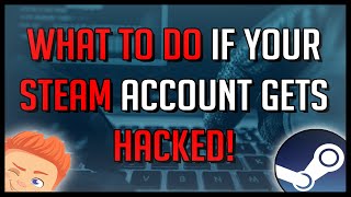 What To Do If Your Steam Account Gets Hacked!